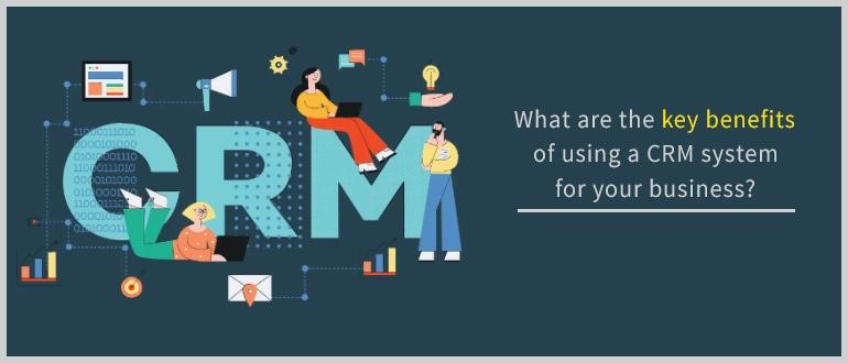 What are the benefits of using a CRM for your business? - Selibeng